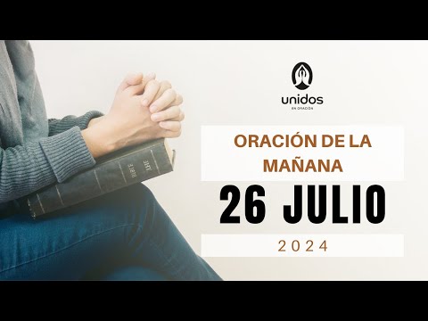 Oración de la mañana para el 26 de julio del 2024