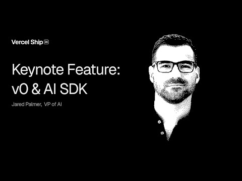 Vercel Ship 2024 Keynote Feature: v0 & AI SDK