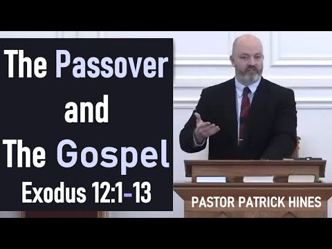 The Passover and The Gospel - Pastor Patrick Hines Sermon