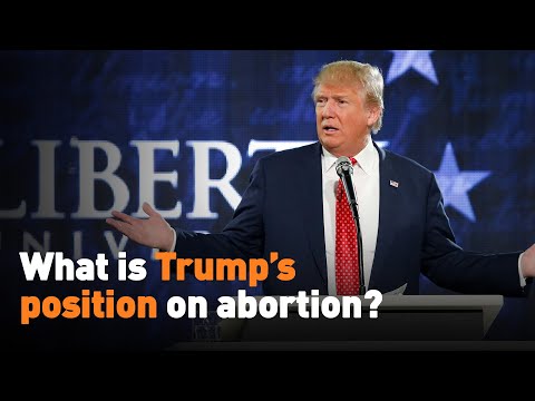 What is Trump’s position on abortion?