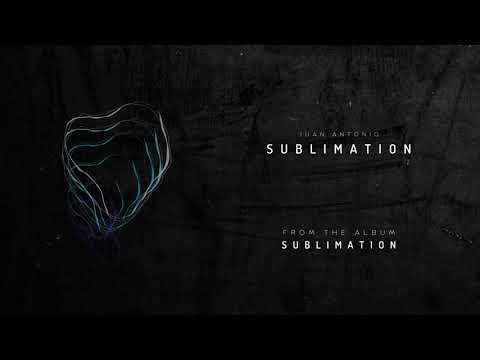 Juan Antonio | Sublimation (Official Audio)