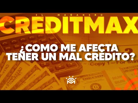 ¿Como me afecta tener un mal Crédito? - Creditmax