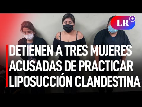 Breña: detienen a tres mujeres acusadas de practicar liposucción de manera clandestina