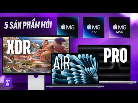 MacBook Air M5, Pro M5 Pro và Studio Display CHÍNH THỨC: NHÂN ĐÔI BỘ NHỚ, giá từ 30 triệu