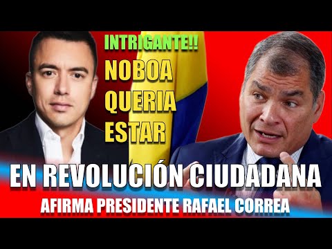 Revelación Impactante: Rafael Correa Asegura que Daniel Noboa Quiso Unirse a la Revolución Ciudadana