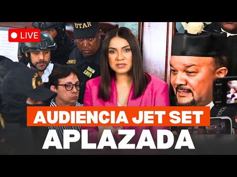 AUDIENCIA JET SET queda APLAZADA: Lo que dicen los abogados