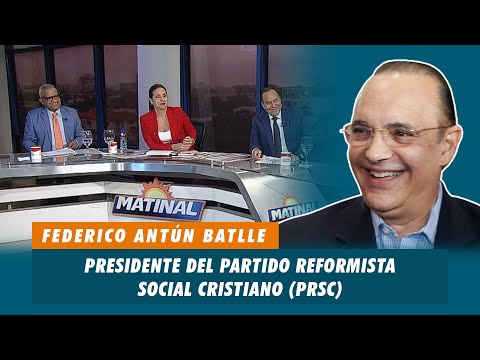 Federico Antún Batlle (Quique), Presidente del partido reformista social cristiano PRSC | Matinal