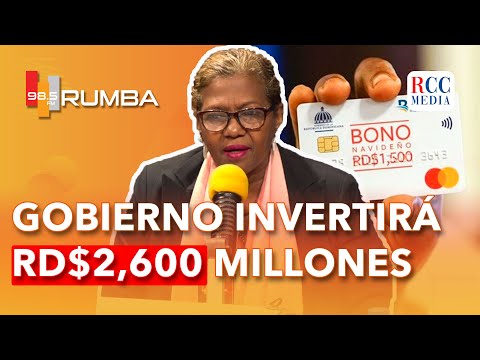 Gobierno invertirá RD$2,600 millones en el bono navideño Patricia Arache