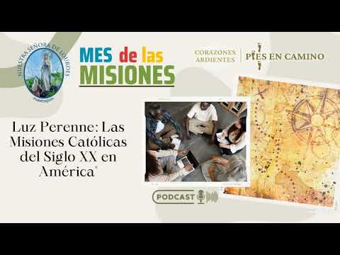 Luz Perenne: Las Misiones Católicas del Siglo XX en América