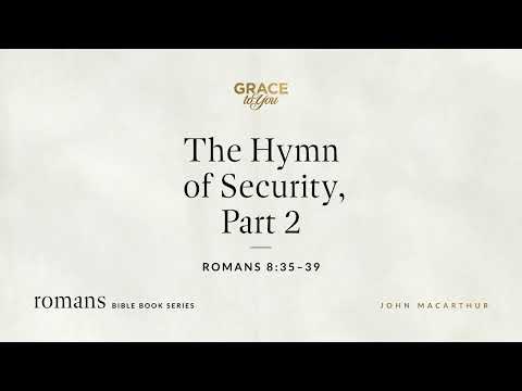 The Hymn of Security, Part 2 (Romans 8:35–39) [Audio Only]