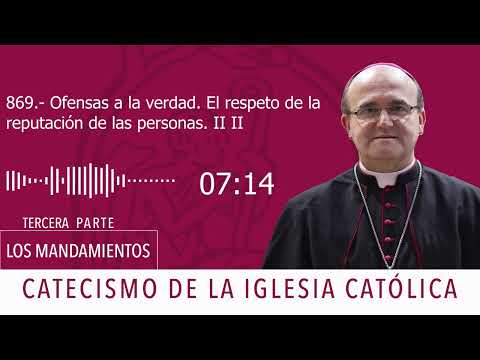 Catecismo 2478-2479. Ofensas a la verdad. El respeto de la reputación de las personas II