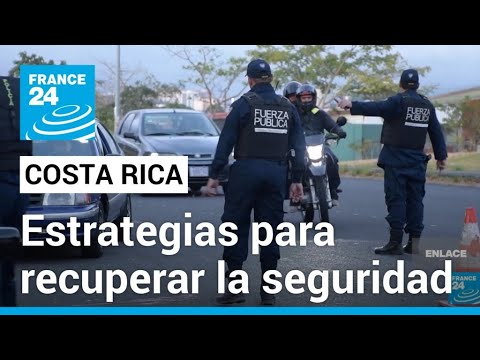 Costa Rica: en busca de soluciones frente a la crisis de seguridad • FRANCE 24 Español