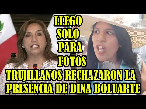 POBLACIÓN DE TRUJILLO RECHAZAN DINA BOLUARTE Y AL GOBERNADOR CESAR ACUÑA POR NO HACER NADA..