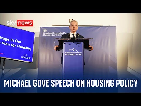 Watch live: UK Housing Secretary Michael Gove gives speech on housing policy