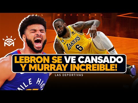 Lebron se ve cansado y Murray increible - Las Deportivas