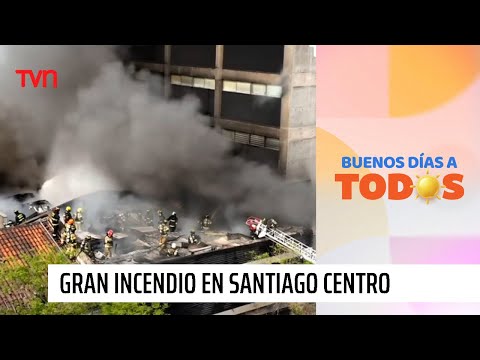 Gran incendio afecta a bodegas chinas en Santiago Centro | Buenos días a todos