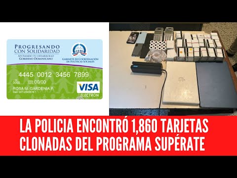LA POLICIA ENCONTRÓ 1,860 TARJETAS CLONADAS DEL PROGRAMA SUPÉRATE