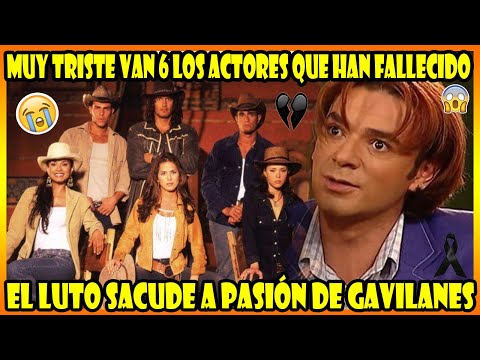 Los 6 actores de Pasión de Gavilanes que ya Fallecieron, el ultimo Murió ayer