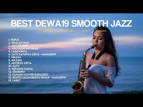 KOMPILASI BEST SONG DEWA 19 SMOOTH JAZZ COVER #DEWA19 #DEWA | PUPUS, KANGEN, ROMAN PICISAN