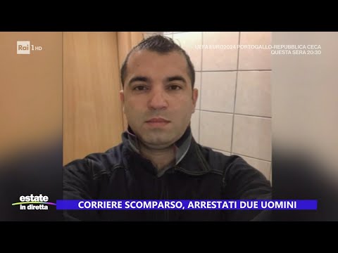 Corriere scomparso, arrestati due uomini - Estate in diretta 18/06/2024