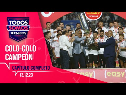 Todos Somos Técnicos - Colo-Colo campeón de la Copa Chile Easy 2023 | Capítulo 13 de diciembre 2023