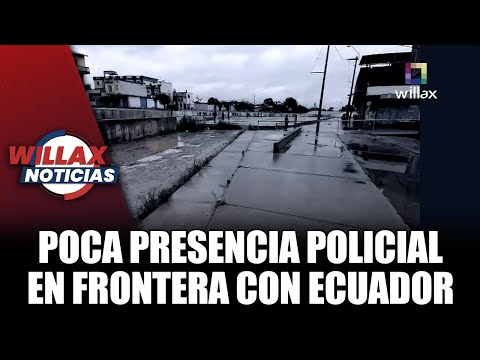 Willax Noticias Edición Mediodía - ENE 11 - POCA PRESENCIA POLICIAL EN FRONTERA CON ECUADOR | Willax