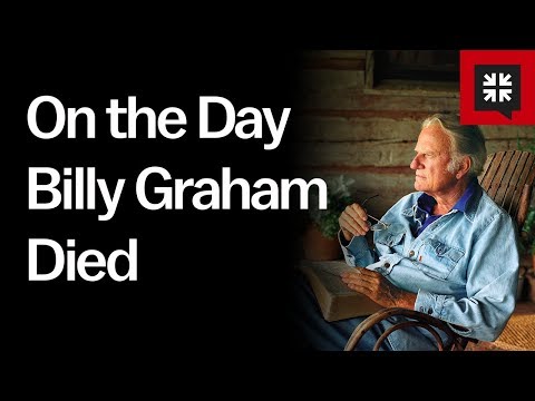 On the Day Billy Graham Died // Ask Pastor John