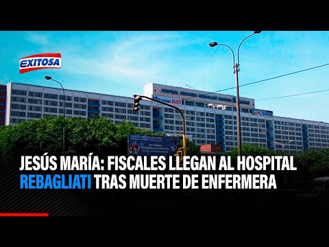Jesús María: Fiscales llegan al hospital Rebagliati tras muerte de enfermera