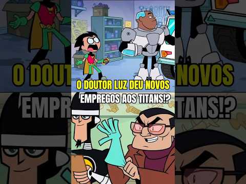 O DOUTOR LUZ DEU NOVOS EMPREGOS AOS TITANS #jovenstitãs #beastboy #robin #shorts