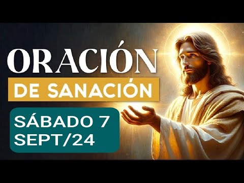 ORACIÓN DE SANACIÓN INTERIOR.  SÁBADO 7 DE SEPTIEMBRE DE 2024.