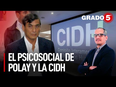 El psicosocial de Polay y la CIDH | Grado 5 con David Gómez Fernandini