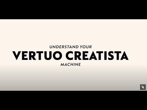 Understand your Vertuo Creatista machine