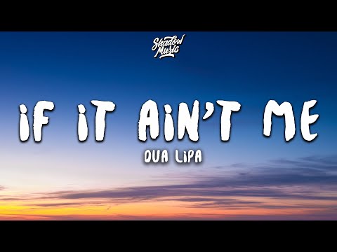Dua Lipa - If It Ain't Me (Lyrics)
