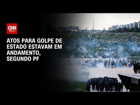 Atos para golpe de Estado estavam em andamento, segundo PF | BASTIDORES CNN