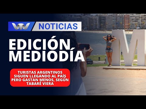 Edición Mediodía 17/01 | Turistas argentinos siguen llegando al país pero gastan menos