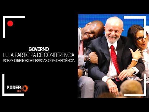 Ao vivo: Lula participa de conferência sobre direitos de pessoas com deficiência