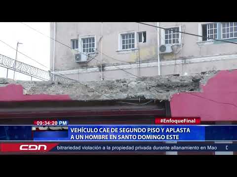Vehículo cae de segundo piso y aplasta a un hombre en Santo Domingo Este