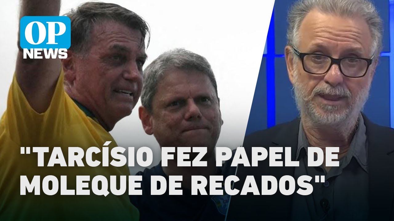 Pedido de Tarcísio ao STF sobre Bolsonaro é papel de moleque de recados diz analista l OP News