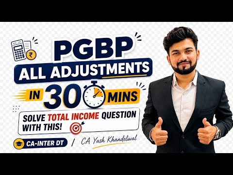 PGBP All Adjustments in 30 Mins| CA-Inter DT| Solve Total Income Question with This| Yash Khandelwal