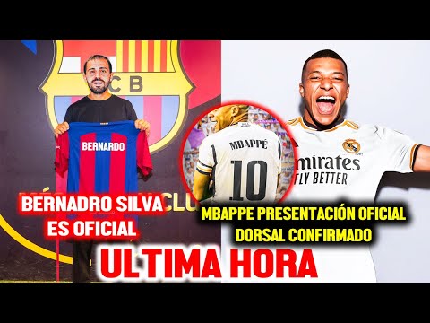 ULTIMA HORA: BERNARDO SILVA ES OFICIAL, EN BARCELONA - MBAPPE PRESENTACIÓN OFICIAL, DORSAL 10