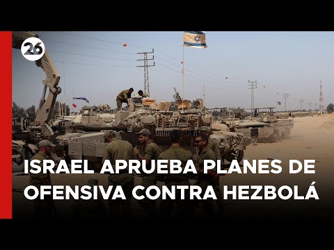 MEDIO ORIENTE | El ejército israelí aprueba planes de ofensiva contra Hezbolá