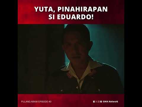 Pulang Araw: Pinahirapan si Eduardo! | Episode 40