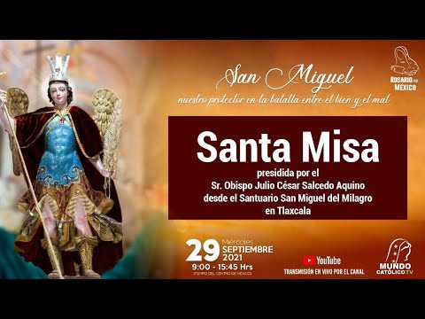 Santa Misa San Miguel del Milagro presidida por el Sr. Obispo Julio César Salcedo Aquíno 10:00 Hrs