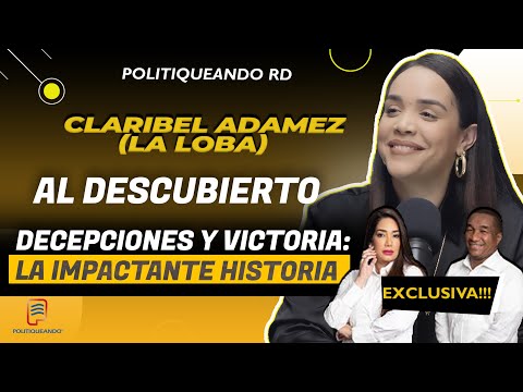 LA IMPACTANTE HISTORIA DE CLARIBEL ADAMEZ  LA LOBA AL DESCUBIERTO EN POLITIQUEANDO RD