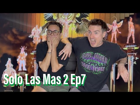 SÓLO LAS MÁS 2 - EPISODE 7 SEMI FINAL REACTION CAPÍTULO 07 REACCION