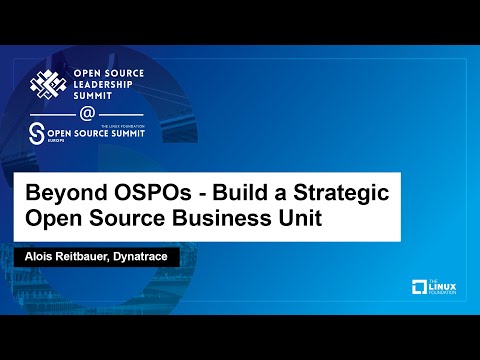 Beyond OSPOs - Build a Strategic Open Source Business Unit - Alois Reitbauer, Dynatrace