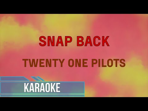 Twenty One Pilots - Snap Back (Karaoke)