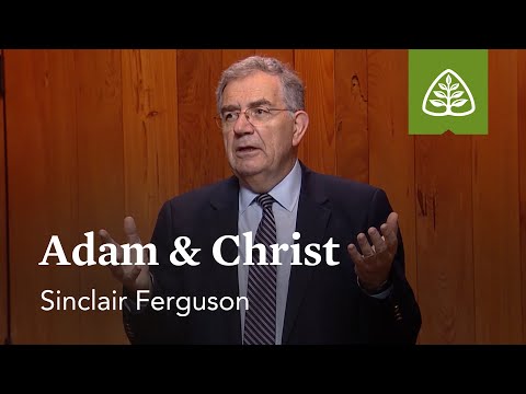 Adam & Christ: Union with Christ with Sinclair Ferguson