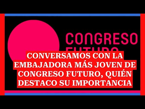 Conversamos con la embajadora más joven de Congreso Futuro, quién destaco su importancia