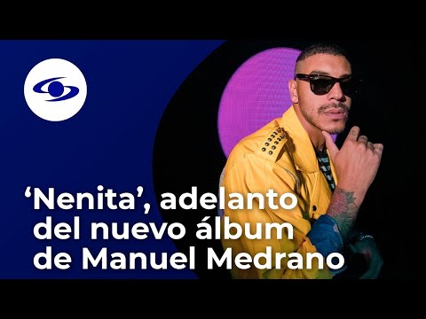 Manuel Medrano presenta ‘Nenita’, adelanto de su próximo álbum y algunos detalles más - Caracol TV